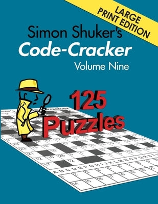 Simon Shuker's Code-Cracker, Volume Nine (Large Print Edition) by Shuker, Simon
