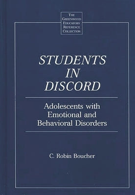 Students in Discord: Adolescents with Emotional and Behavioral Disorders by Boucher, C. Robin