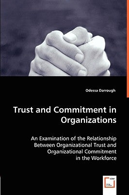 Trust and Commitment in Organizations by Darrough, Odessa