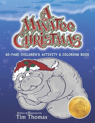 A Manatee Christmas Children's Activity and Coloring Book l 60-Page l Original Illustrations: Nationally Award-Winning Author and Illustrator Tim Thom by Thomas, Timothy D.