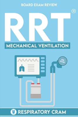 RRT Board Exam: Mechanical Ventilation by Wiseley, Damon