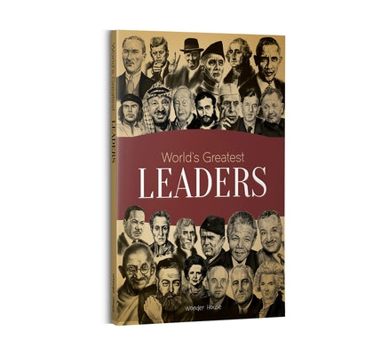 World's Greatest Leaders by Wonder House Books
