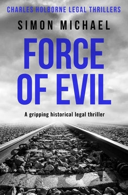 Force of Evil: A gripping historical legal thriller by Michael, Simon