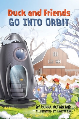Duck and Friends Go Into Orbit by McFarland, Donna