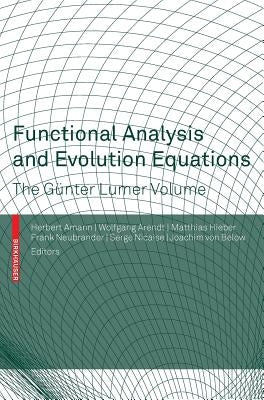 Functional Analysis and Evolution Equations: The Günter Lumer Volume by Amann, Herbert