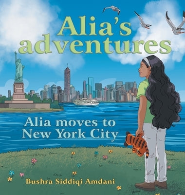 Alia's Adventures: Alia Moves to New York City by Amdani, Bushra Siddiqi