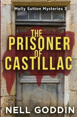 The Prisoner of Castillac: (Molly Sutton Mysteries 3) by Goddin, Nell