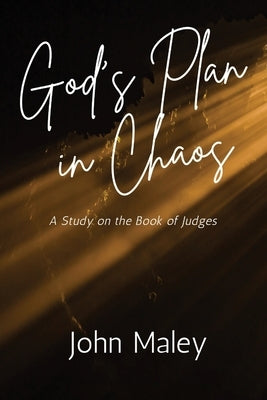 God's Plan in Chaos by Maley, John