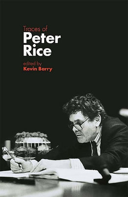 Traces of Peter Rice by Barry, Kevin