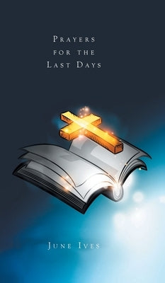 Prayers for the Last Days by Ives, June