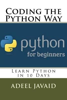Coding the Python Way: Learn Python in 10 Days by Javaid, Adeel