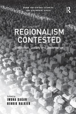 Regionalism Contested: Institution, Society and Governance by Halkier, Henrik