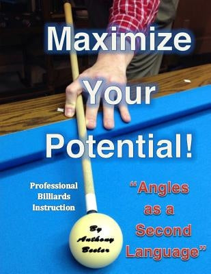 Maximize Your Potential!: Angles as a Second Language by Beeler, Anthony Barton