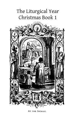 The Liturgical Year: Christmas Book 1 by Hermenegild Tosf, Brother