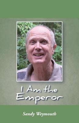I Am the Emperor by Weymouth, Sandy