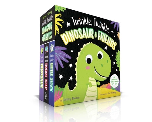 The Twinkle, Twinkle, Dinosaur & Friends Collection (Boxed Set): Twinkle, Twinkle, Dinosaur; Twinkle, Twinkle, Robot Beep; Twinkle, Twinkle, Little Sh by Burton, Jeffrey