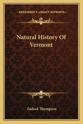 Natural History Of Vermont by Thompson, Zadock