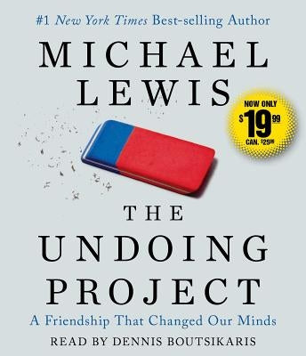 The Undoing Project: A Friendship That Changed Our Minds by Lewis, Michael