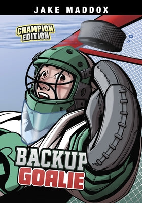 Backup Goalie: Champion Edition by Maddox, Jake