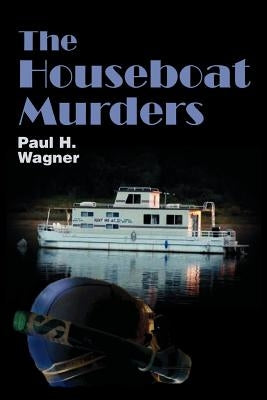 The Houseboat Murders by Wagner, Paul H.