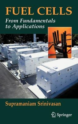 Fuel Cells: From Fundamentals to Applications by Srinivasan, Supramaniam