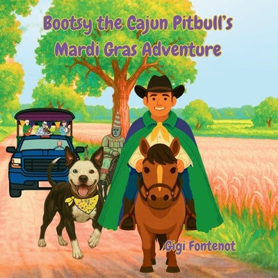 Bootsy the Cajun Pitbull's Mardi Gras Adventure by Fontenot, Gigi