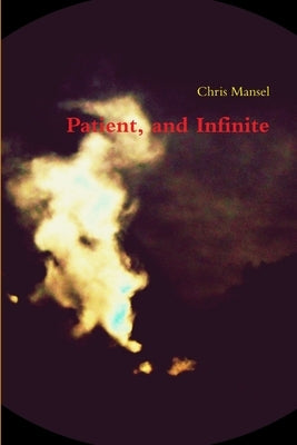 Patient, and Infinite by Mansel, Chris