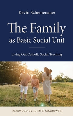 The Family as Basic Social Unit by Schemenauer, Kevin