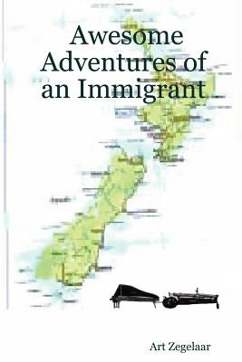 Awesome Adventures of an Immigrant by Zegelaar, Art