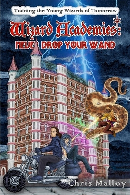 Wizard Academies - Never Drop Your Wand by Malloy, Chris