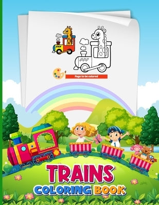 Trains For Kids Coloring Book: Train Coloring Book Transportation for Kids & Toddlers, Cute Illustrations with Trains, Great Gift Idea for Children by Frizzell, Leland T.