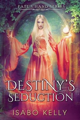 Destiny's Seduction by Kelly, Isabo