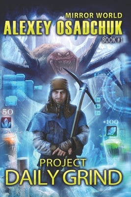 Project Daily Grind (Mirror World Book #1) by Osadchuk, Alexey