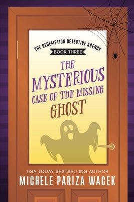 The Mysterious Case of the Missing Ghost by Pw (Pariza Wacek), Michele