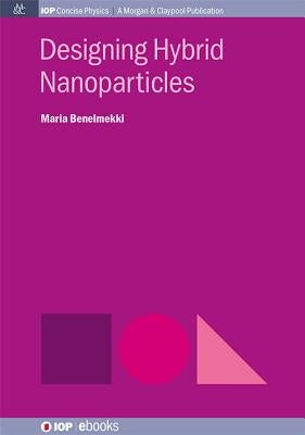 Designing Hybrid Nanoparticles by Benelmekki, Maria