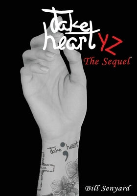 Take Heart YZ: The Sequel by Senyard, Bill