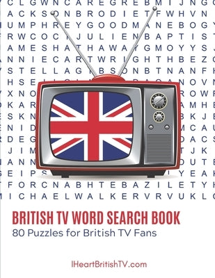 The British TV Word Search Book: 80 Puzzles for British Television Fans by Hutson, Stefanie