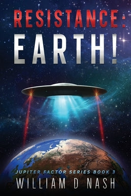Resistance: Earth!: Resistance is NOT Futile by Nash, William D.
