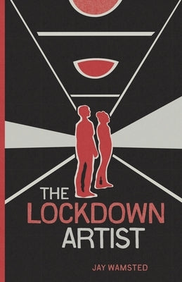 The Lockdown Artist by Wamsted, Jay
