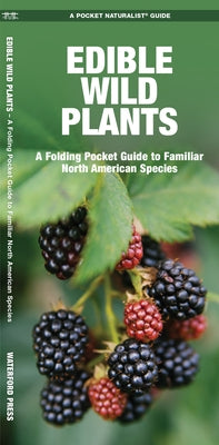 Edible Wild Plants: A Folding Pocket Guide to Familiar North American Species by Kavanagh, James