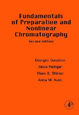 Fundamentals of Preparative and Nonlinear Chromatography by Guiochon, Georges