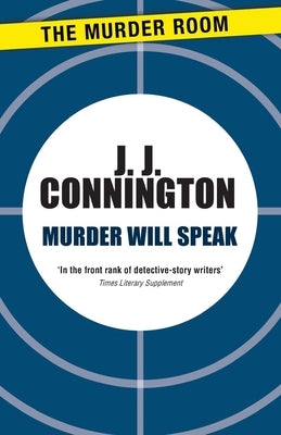 Murder Will Speak by Connington, J. J.
