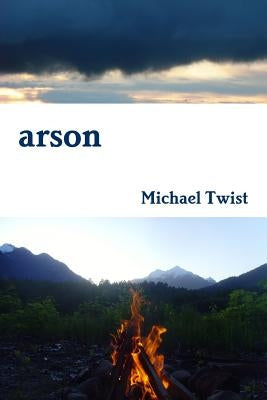 Arson by Twist, Michael