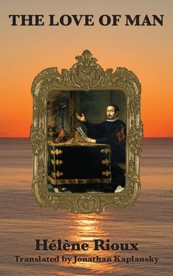 The Love of Man by Rioux, Hélène