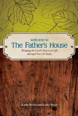 Welcome to The Father's House by Bricel, Kathy