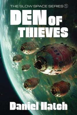 Den of Thieves: The Slow Space series - Book 1 by Hatch, Daniel