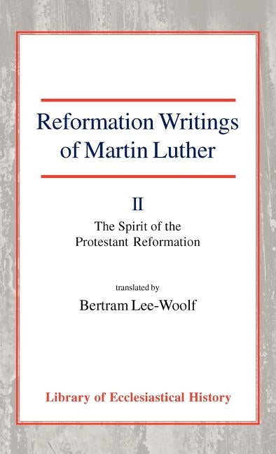 Reformation Writings of Martin Luther: Volume II: The Spirit of the Protestant Reformation by Luther, Martin