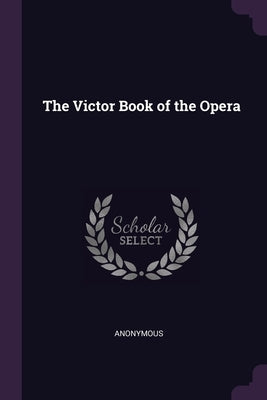 The Victor Book of the Opera by Anonymous