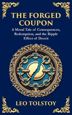 The Forged Coupon: A Tale of Crime, Consequence, and Redemption by Tolstoy, Leo