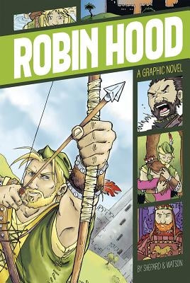 Robin Hood: A Graphic Novel by Shepard, Aaron